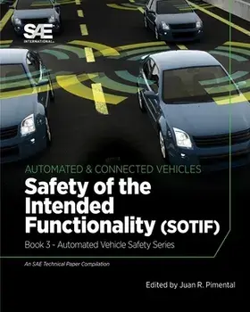 Safety of the Intended Functionality: Book 3 - Automated Vehicle Safety, Paperback/Juan R. Pimentel