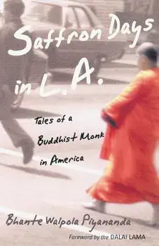 Saffron Days in L.A.: Tales of a Buddhist Monk in America/Bhante Walpola Piyananda