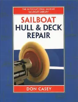 Sailboat Hull and Deck Repair, Hardcover/Don Casey