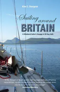 Sailing Around Britain. A Weekend Sailor's Voyage in 50 Day Sails, Paperback/Kim Sturgess