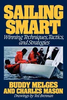 Sailing Smart: Winning Techniques, Tactics, and Strategies, Paperback/Buddy Melges