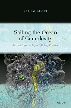 Sailing the Ocean of Complexity. Lessons from the Physics-Biology Frontier, Hardback/***