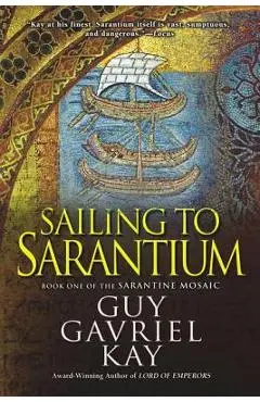 Sailing to Sarantium - Guy Gavriel Kay