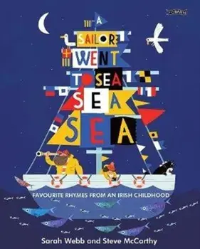 Sailor Went to Sea, Sea, Sea. Favourite Rhymes from an Irish Childhood, Hardback/Sarah Webb