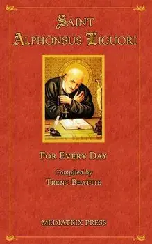 Saint Alphonsus for Every Day, Paperback/St Alphonsus Liguori