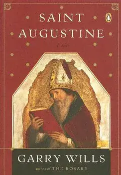 Saint Augustine: A Life, Paperback/Garry Wills