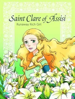 Saint Clare of Assisi: Runaway Rich Girl, Paperback/Kim Hee-Ju