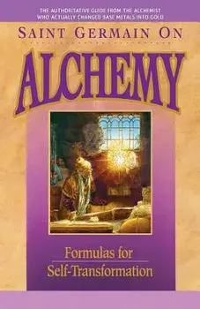 Saint Germain On Alchemy: Formulas for Self-Transformation, Paperback/Elizabeth Clare Prophet