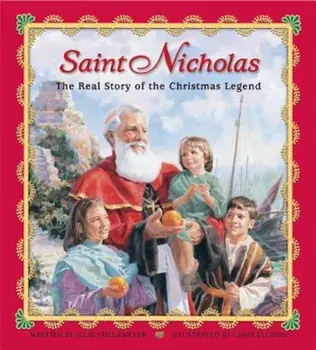 Saint Nicholas: The Real Story of the Christmas Legend, Hardcover/Julie Stiegemeyer