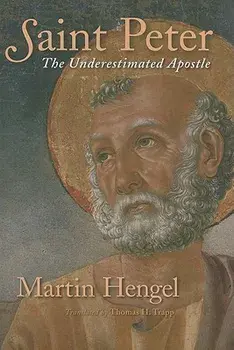 Saint Peter: The Underestimated Apostle, Paperback/Martin Hengel