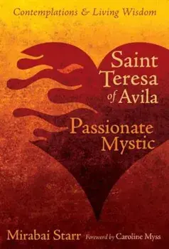Saint Teresa of Avila: Passionate Mystic, Paperback/Mirabai Starr