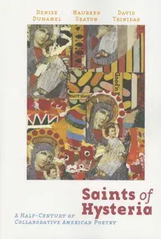Saints of Hysteria: A Half-Century of Collaborative American Poetry, Paperback/David Trinidad