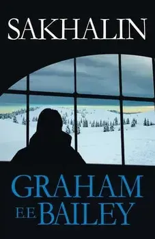 Sakhalin, Paperback/Graham E. E. Bailey