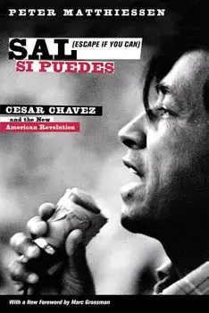 Sal Si Puedes (Escape If You Can): Cesar Chavez and the New American Revolution, Paperback/Peter Matthiessen