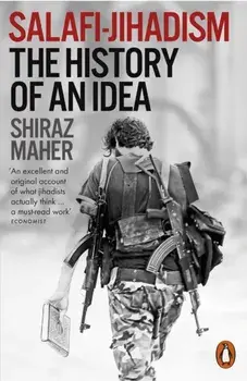 Salafi-Jihadism. The History of an Idea, Paperback/Shiraz Maher
