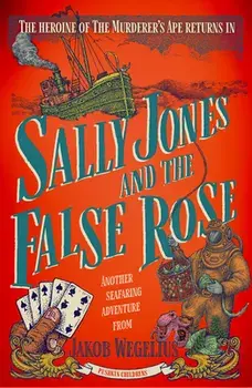 Sally Jones and the False Rose, Paperback/Jakob Wegelius