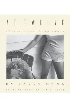 Sally Mann: At Twelve, Portraits of Young Women (30th Anniversary Edition) - Sally Mann