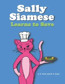 Sally Siamese Learns to Save, Paperback/B. E. Kent