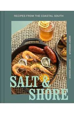 Salt and Shore: Recipes from the Coastal South - Sammy Monsour