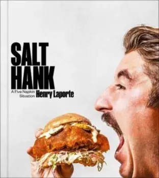 Salt Hank. A Five Napkin Situation (A Cookbook), Hardback/Henry Laporte