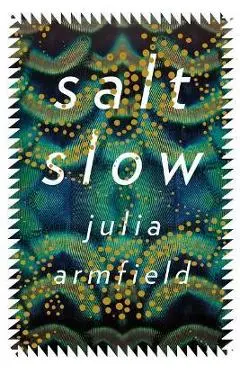 Salt Slow - Julia Armfield