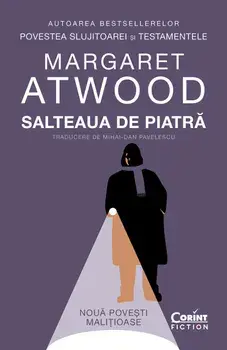 Salteaua de piatra. Noua povesti malitioase/Margaret Atwood