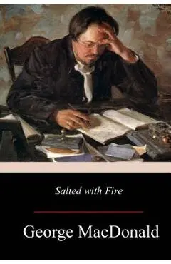 Salted with Fire - George Macdonald