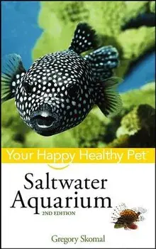 Saltwater Aquarium: Your Happy Healthy Pet, Paperback/Gregory Skomal