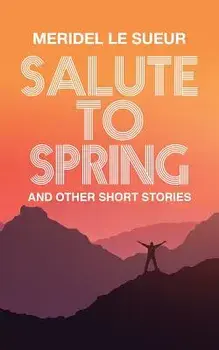 Salute to Spring: And Other Short Stories, Paperback/Meridel Le Suer