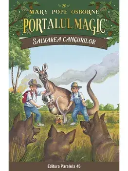 Salvarea cangurilor. Seria Portalul magic. Nr. 20. Editia a 3-a/Mary Pope Osborne