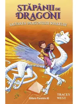 Salvarea Dragonului Soarelui. Seria Stapanii de Dragoni. Volumul 2/Tracey West