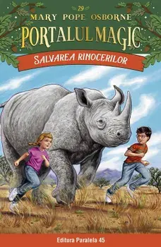 Salvarea rinocerilor. Seria Portalul Magic Nr. 29/Mary Pope Osborne