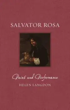 Salvator Rosa. Paint and Performance, Hardback/Helen Langdon