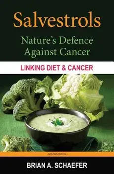Salvestrols: Nature's Defence Against Cancer, Paperback/Brian a. Schaefer
