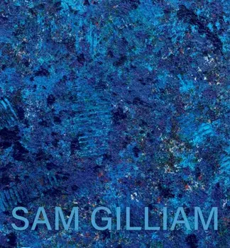 Sam Gilliam: The Last Five Years, Paperback/***