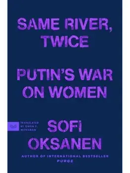 Same River, Twice. Putin's War on Women, Paperback/Sofi Oksanen