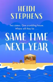 Same Time Next Year. The perfect heart-warming, hilarious and feel-good read, Paperback/Heidi Stephens
