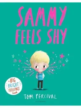 Sammy Feels Shy. A Big Bright Feelings Book, Paperback/Tom Percival