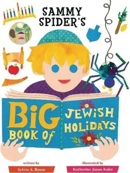 Sammy Spider's Big Book of Jewish Holidays, Hardback/Sylvia A. Rouss