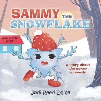 Sammy the Snowflake: A Story About the Power of Words, Paperback/Jodi Reed Dame
