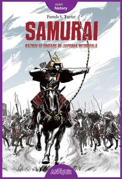 Samurai. Război și onoare în Japonia medievală - Pamela S. Turner