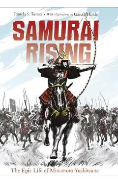 Samurai Rising: The Epic Life of Minamoto Yoshitsune - Pamela S. Turner