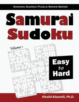 Samurai Sudoku: 500 Easy to Hard Sudoku Puzzles Overlapping into 100 Samurai Style, Paperback/Khalid Alzamili