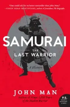Samurai: The Last Warrior: A History, Paperback/John Man