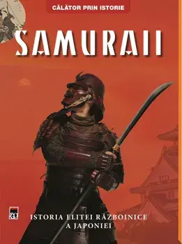 Samuraii. Istoria elitei razboinice a Japoniei/Ben Hubbard