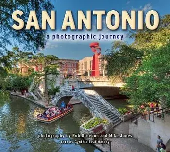 San Antonio: A Photographic Journey, Paperback/Rob Greebon