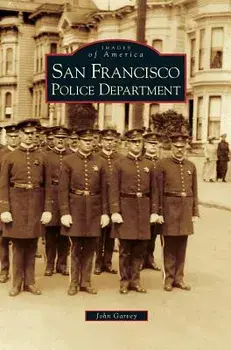 San Francisco Police Department, Hardcover/John Garvey