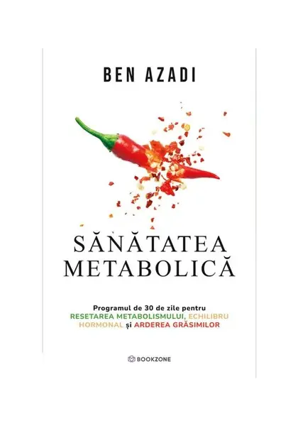 Sanatatea metabolica. Programul de 30 de zile pentru resetarea metabolismului, echilibru hormonal si arderea grasimilor