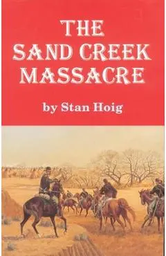Sand Creek Massacre - Stan Hoig