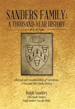 Sanders Family: A Thousand-Year History: A Revised and Expanded Edition of Generations: A Thousand-Year Family History, Hardcover/Ralph Sanders